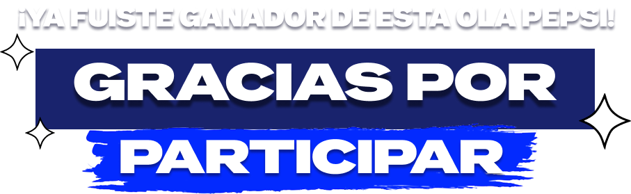 ¡Ya fuiste ganador de esta Ola Pepsi! Gracias por participar